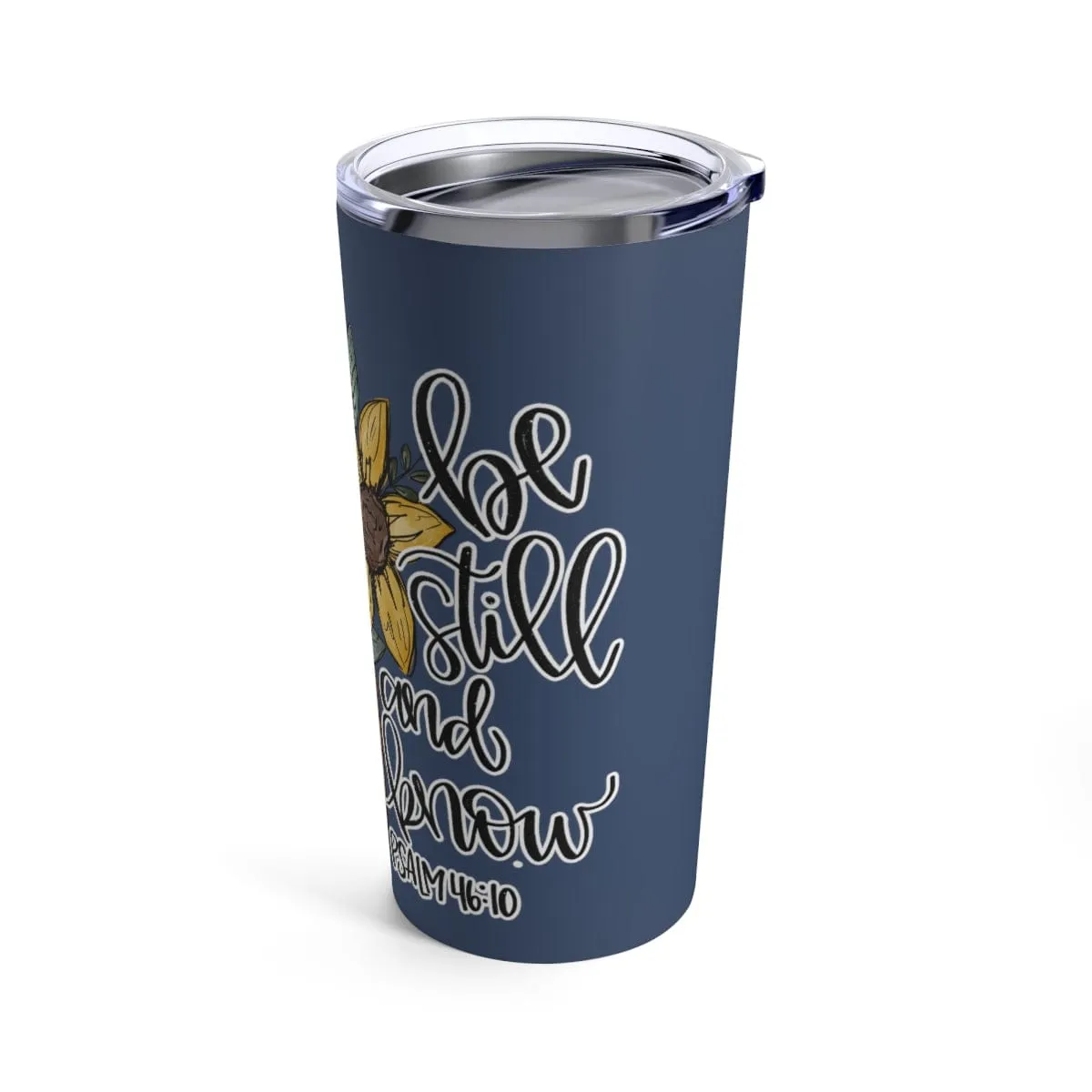 Be Still And Know Flowers Tumbler 20oz