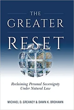 The Greater Reset: Reclaiming Human Sovereignty Under Natural Law